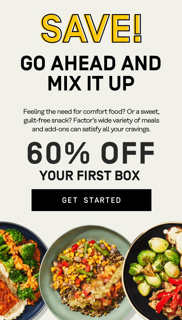 Save! Go ahead and mix it up - 60% Off Your First Box | Get Started