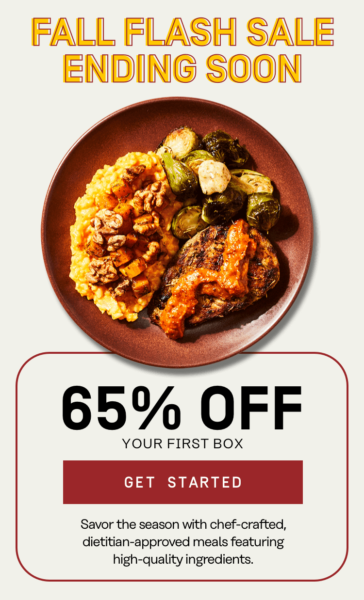 Fall Flash Ending Soon - 65% Off Your First Box | Get Started