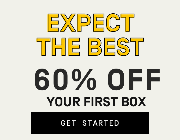 Expect the best - 60% Off Your First Box | Get Started