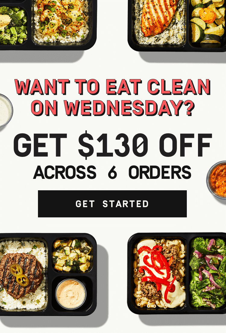 Want to eat clean on Wednesday? Get $130 Off across 6 orders | Get Started