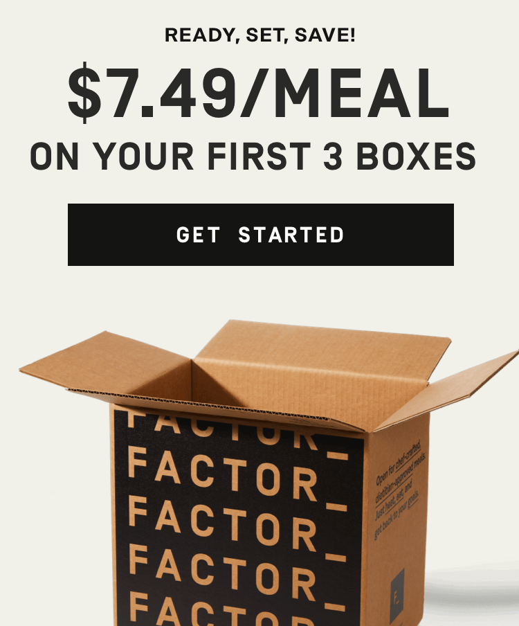 Ready, set, save! $7.49/Meal on your first 3 boxes| Get Started