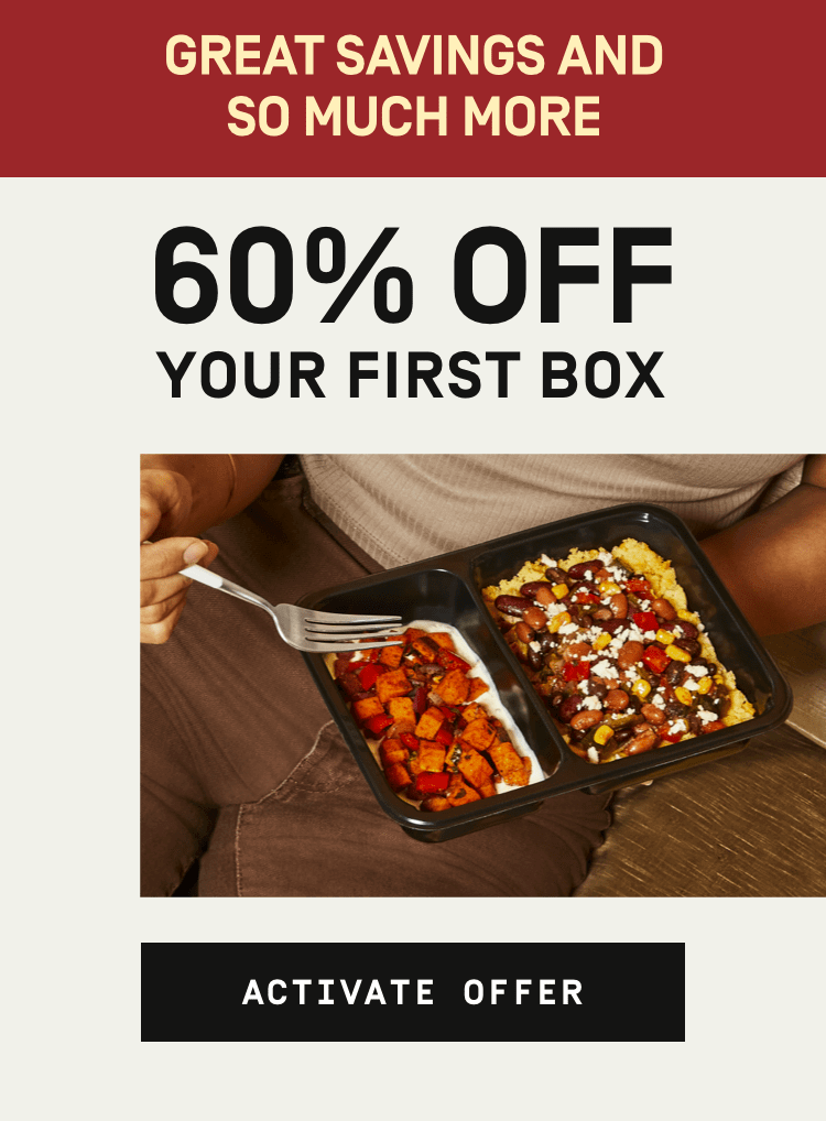 Great savings and so much more - 60% Off Your First Box | Activate Offer