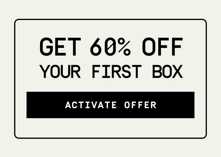 Get 60% Off your 1st box | Activate Offer