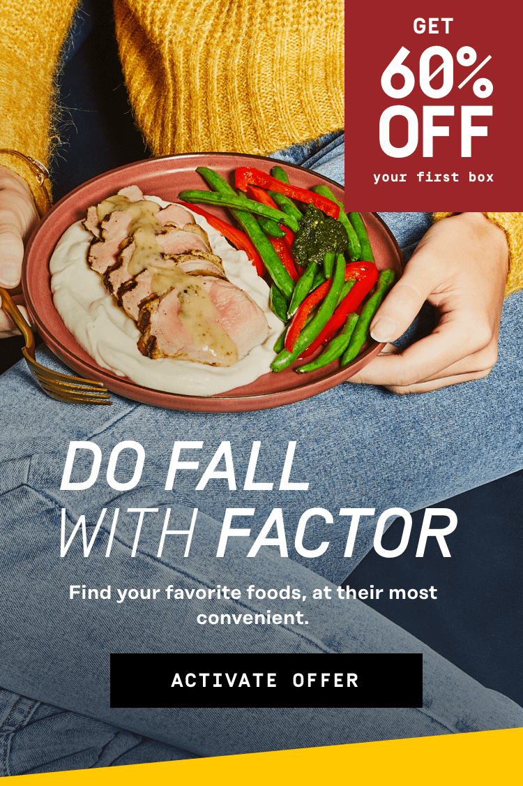 Do Fall with Factor- 60% Off Your First Box | Get Started