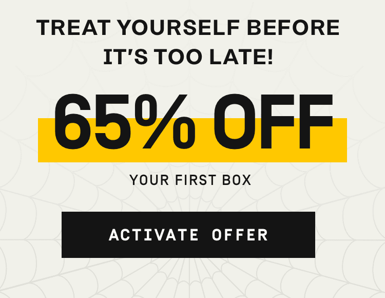 Treat yourself before it's too late! 65% Off your first box! | Activate Offer