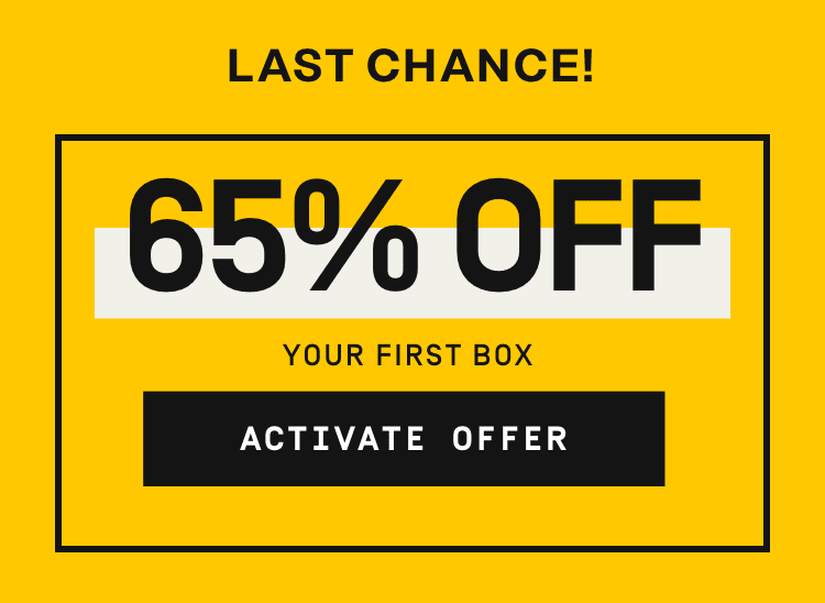 Last chance! 65% Off your first box! | Activate Offer