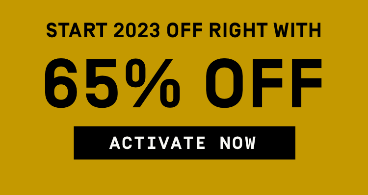 Start 2023 off right with 65% OFF | Activate Offer