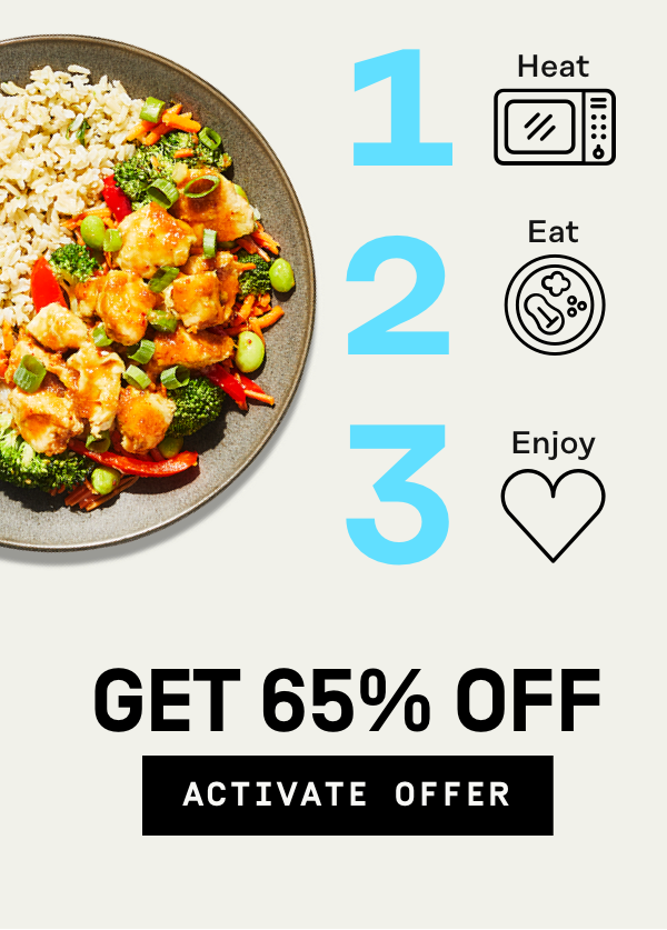 Just heat, eat + enjoy! 65% OFF | Activate Offer