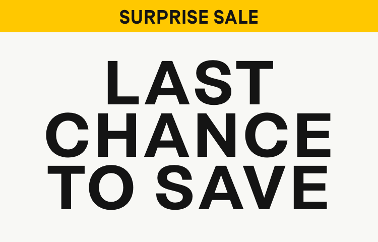 Surprise Sale! Last Chance to Save