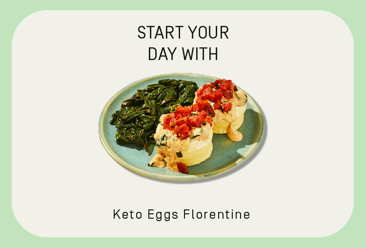 Start your day with Keto Eggs Florentine, Pick-me-up snacks like Keto Chocolate Chip Cookie