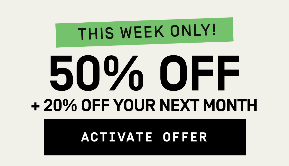 This Week Only: 50% OFF + 20% OFF your next month