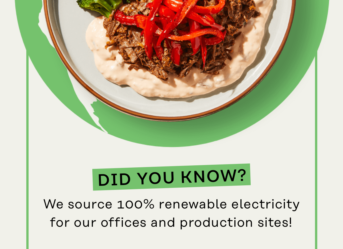 Did you know? We source 100% renewable electricity for our offices and production sites!