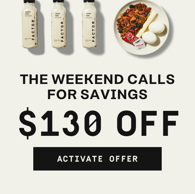 The weekend calls for savings $130 OFF | Activate Offer