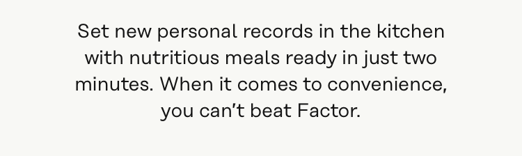 Set new personal records in the kitchen with nutritious meals ready in just two minutes