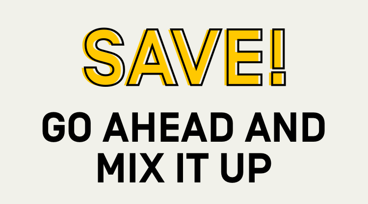 Save! Go ahead and mix it up