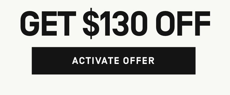 Get started today with $130 OFF | Activate Offer