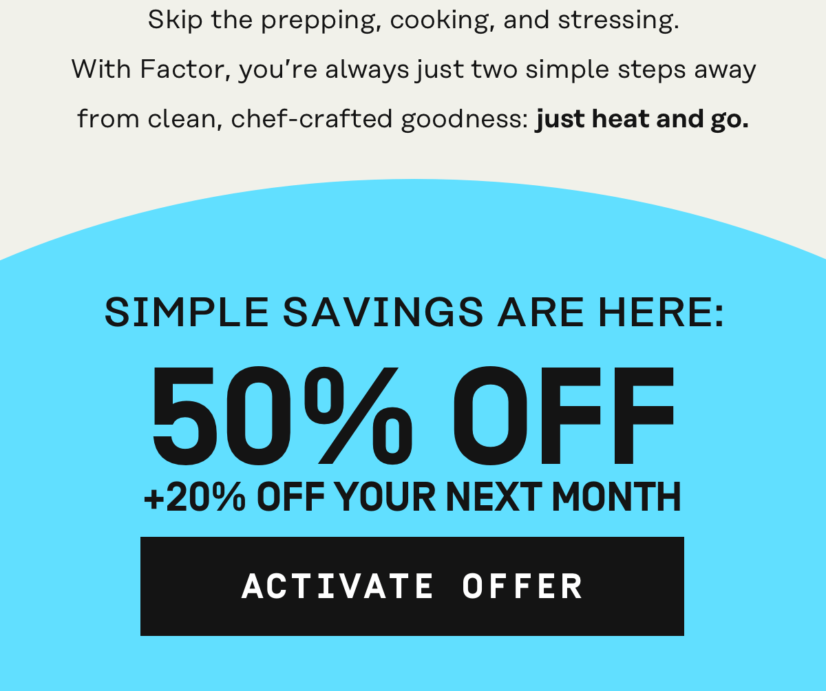 Simple savings are here: 50% Off + 20% off your next month | Activate Offer