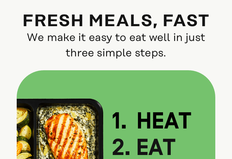Fresh meals, fast - we make it easy to eat well!