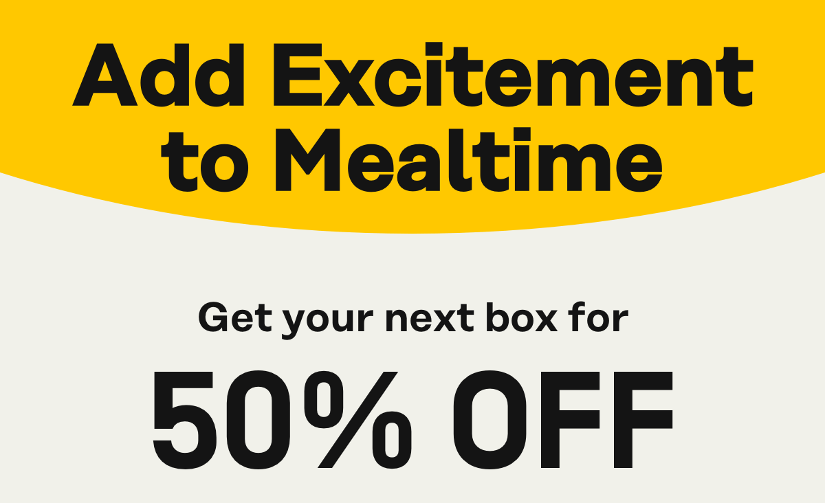 Add excitement to mealtime 50% OFF| Activate Offer