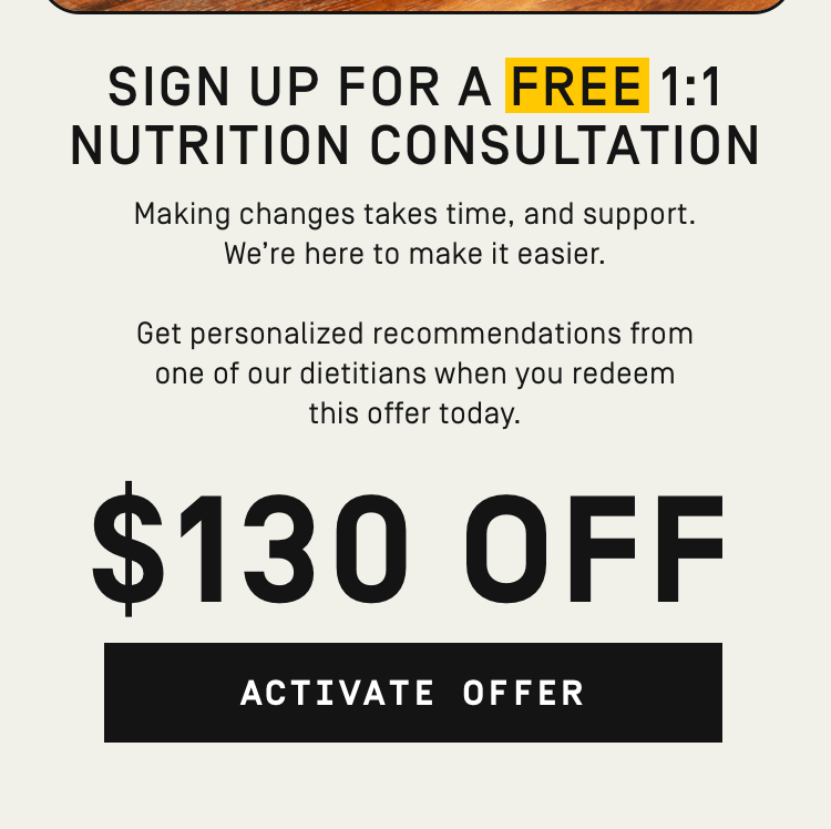 Sign up for a free 1:1 nutrition consultation - $130 OFF | Activate Offer