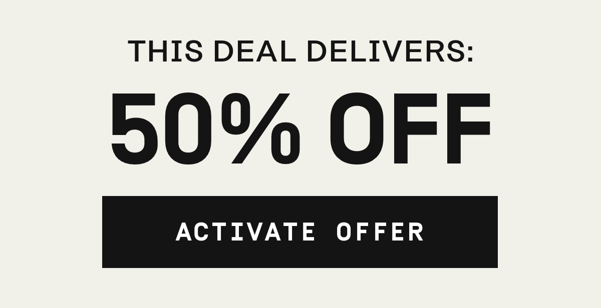 This deal delivers: 50% OFF | Activate Offer