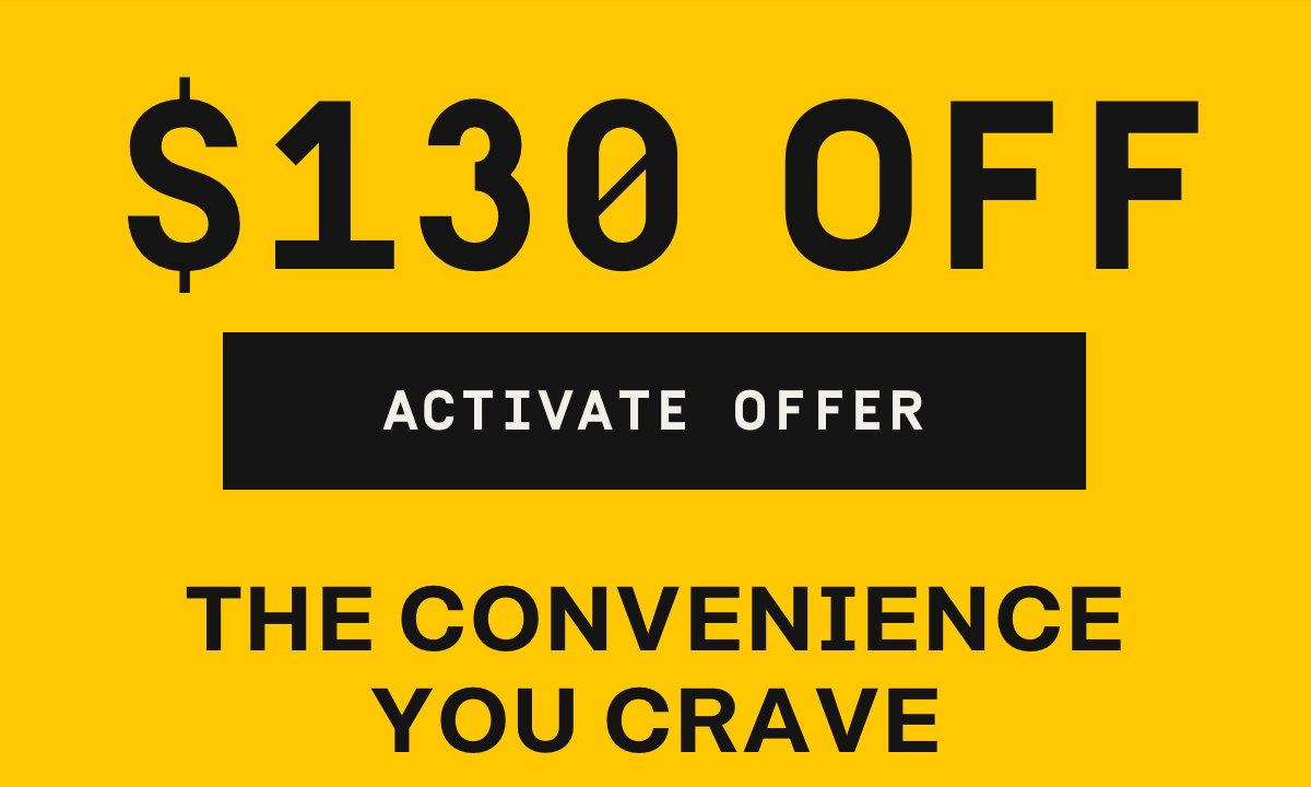 $130 OFF | Activate Offer The convenience you crave