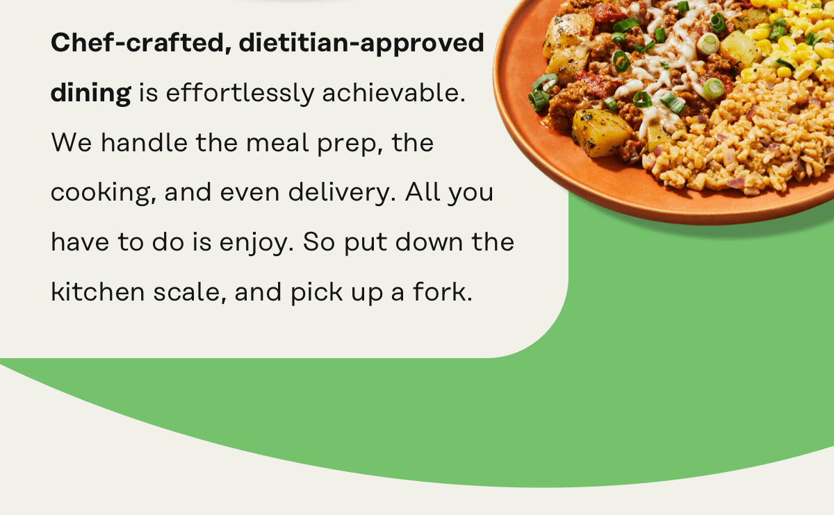 We handle the meal prep, the cooking, and even delivery - all you have to do is enjoy!